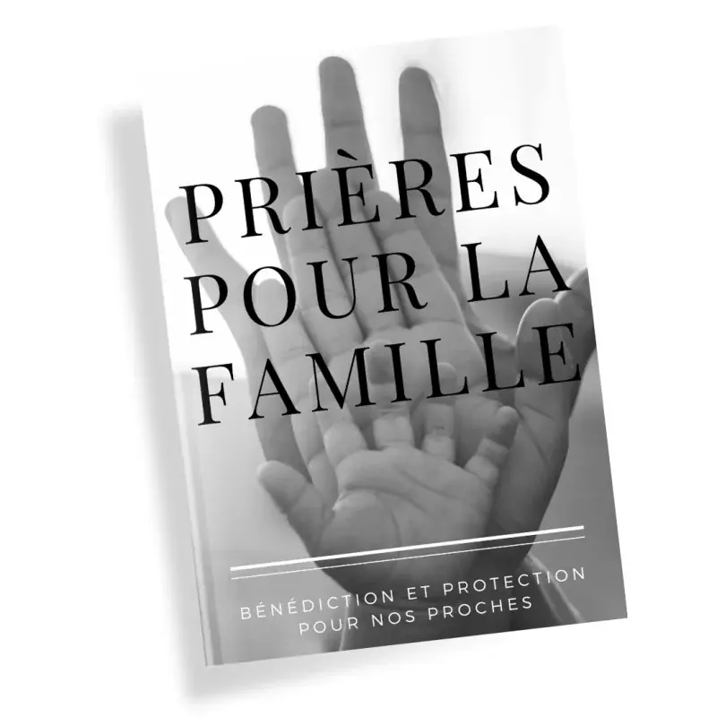 Livre de Prières pour la famille : Bénédiction et protection pour nos proches