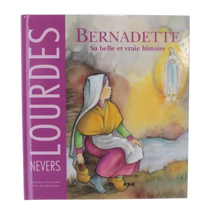 Bernadette - Sa belle et vraie histoire