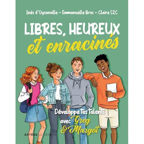 Libres, heureux et enracinés: Développe tes talents avec Greg et Margot