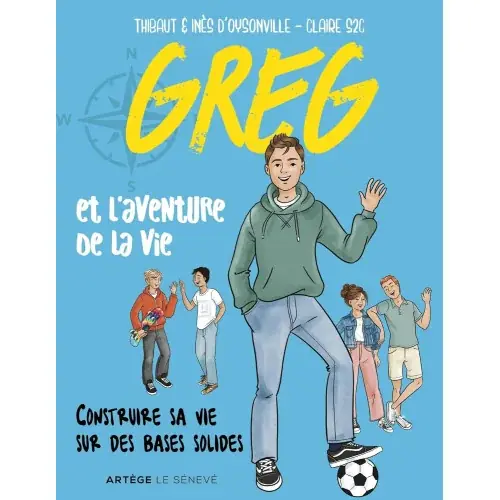 Greg et l'aventure de la vie: Construire sa vie sur des bases solides