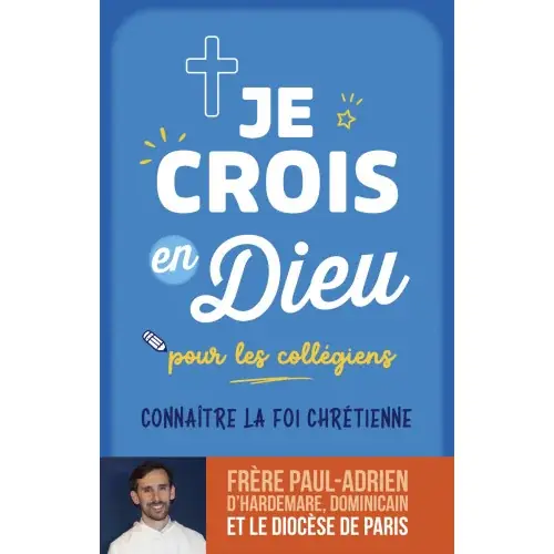 Je crois en dieu pour les collégiens: Connaître la foi chrétienne