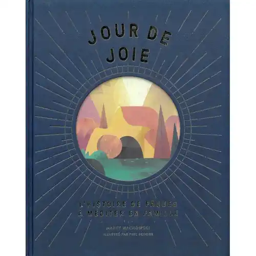 Jour de Joie / Triste Nuit, L'histoire de Pâques à méditer en famille - éditions Bibli'o