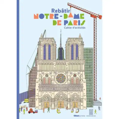 Rebâtir Notre Dame de Paris - cahier d'activités