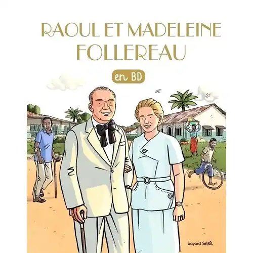 Les chercheurs de Dieu - Raoul et Madeleine Follereau