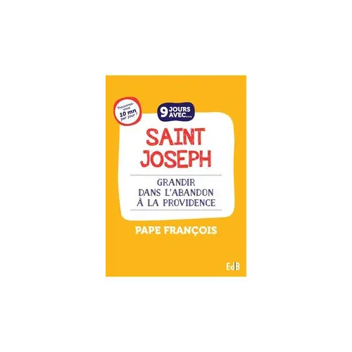 9 jours avec... Saint Joseph - grandir dans l'abandon à la providence