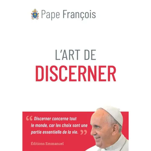 L'art de discerner - Pape François
