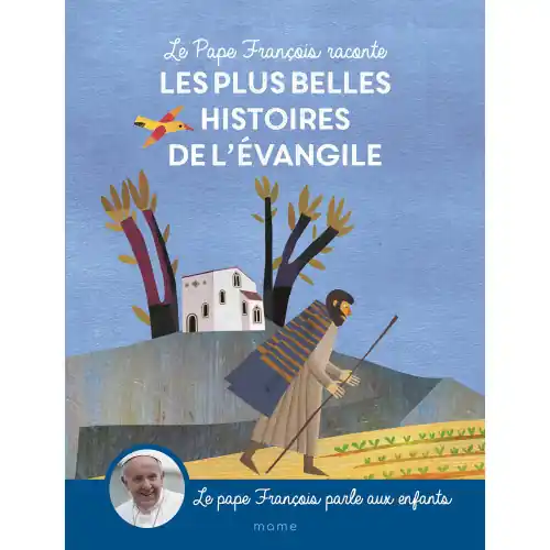 Le Pape François raconte Les plus belles histoires de l'Evangile