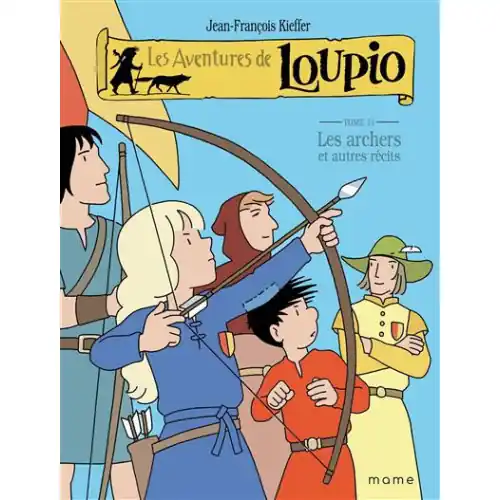 Les aventures de LOUPIO - Les archers et autres récits Tome11