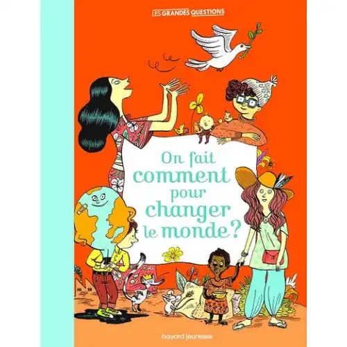 On fait comment pour changer le monde ?
