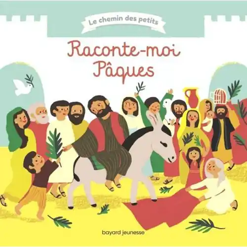 Raconte moi Pâques - Bayard jeunesse