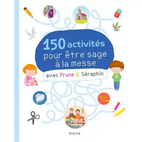 Prune et Séraphin - 150 activités pour être sage à la messe