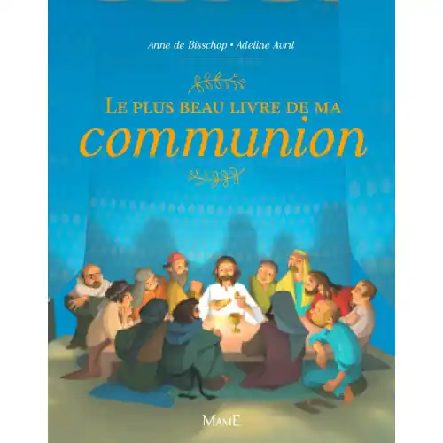 Le plus beau livre de ma Communion - MAME