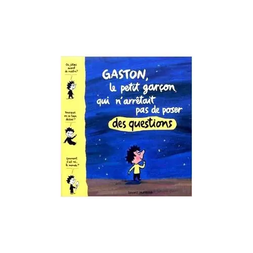 Gaston, le petit garçon qui n'arrêtait pas de poser des questions