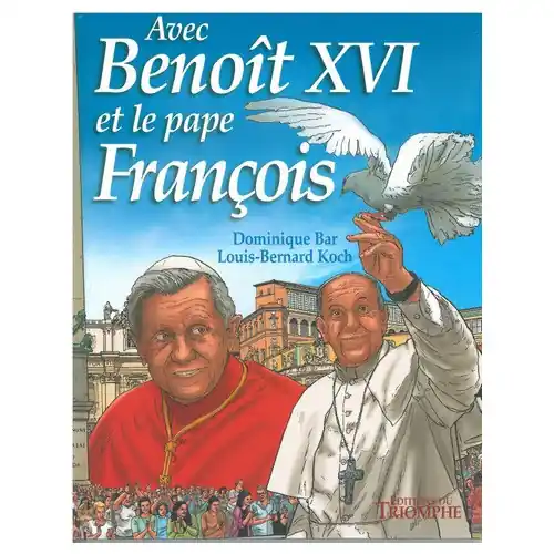 Avec Benoit XVI et le pape François - Edition du Triomphe