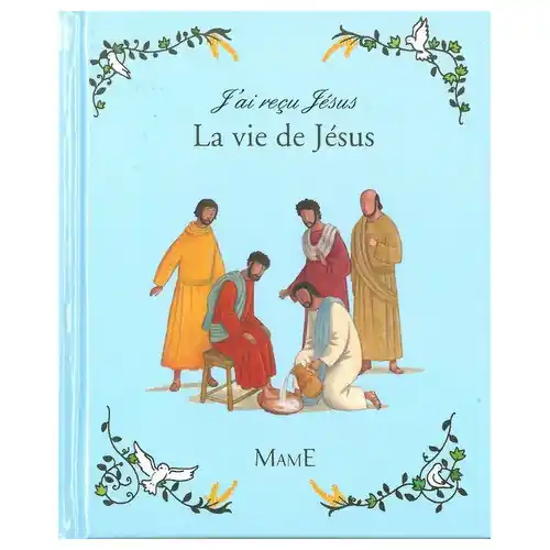 J'ai reçu Jésus, la vie de Jésus