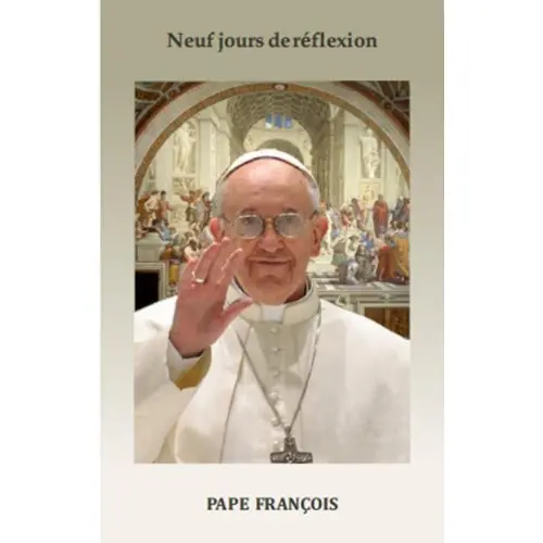 Livret de neuvaine 9 jours de réflexion avec le Pape François