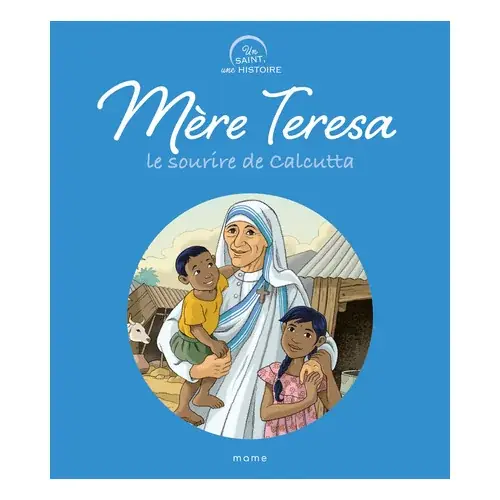 Mere Teresa le sourire de Calcutta -Un Saint une Histoire - Mame