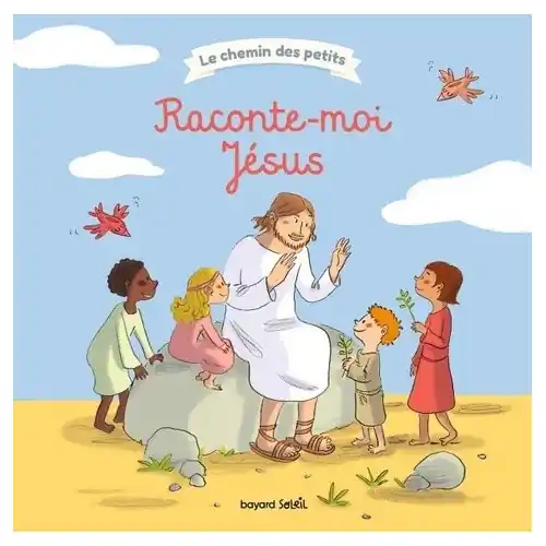 Raconte moi Jésus - Bayard jeunesse