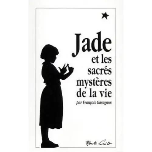 Jade et les sacrés mystères de la vie - Françoise Garagnon