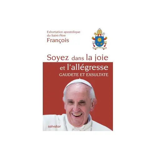 Soyez dans la joie et l'allégresse Pape François