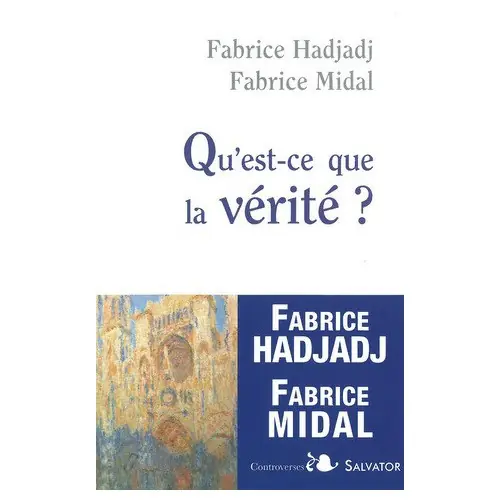 Qu'est ce que la vérité? Fabrice Hadjadj -Ed.Salvator