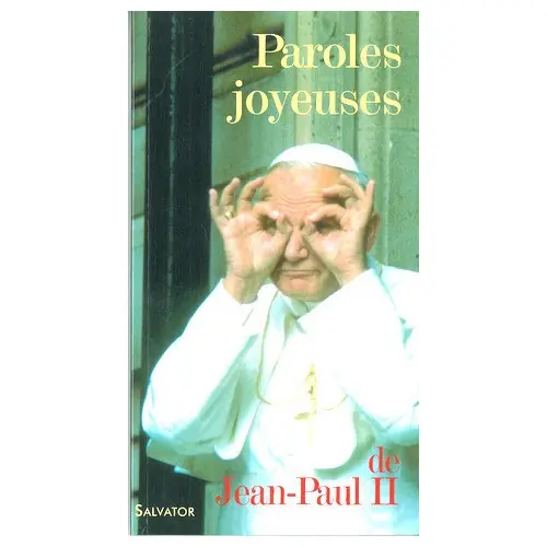 Paroles Joyeuses de Jean Paul II - Ed Salvator.