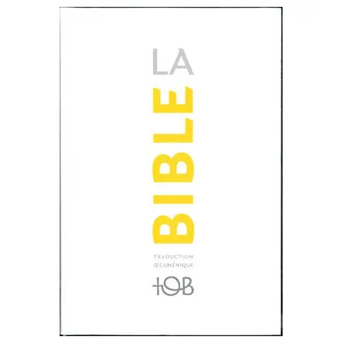 La nouvelle Bible TOB (brochée) : Traduction oecuménique
