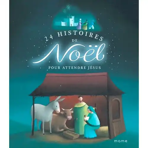 24 histoires de Noël pour attendre Jésus - Edition Mame